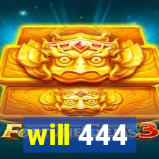 will 444